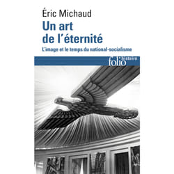 Un art de l'étérnite - l'image et le temps du national-socialisme