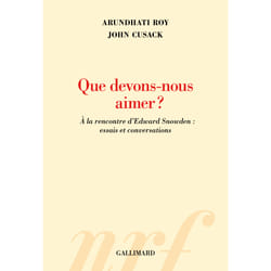 Que devons-nous aimer ? à la rencontre d'Edward Snowden : essais et conversations