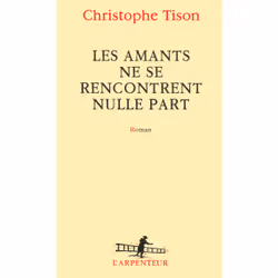 ISBN Les amants ne se rencontrent nulle part, Français, 306 pages