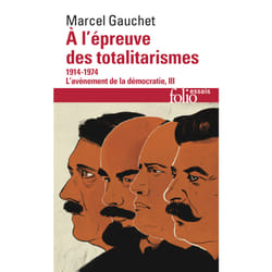 L'avènement de la démocratie Tome 3 : A l'épreuve des totalitarismes, 1914-1974