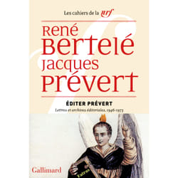 Les cahiers de la NRF : éditer Prévert - lettres et archives éditoriales, 1946-1973