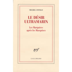 Le désir ultramarin - les Marquises après les Marquises