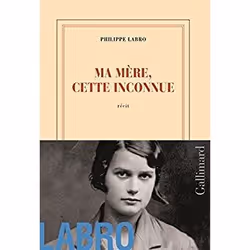 Éditions Gallimard MA MÈRE, CETTE INCONNUE : RÉCIT