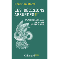 Les décisions absurdes Tome 3 - l'enfer des règles - les pièges relationnels