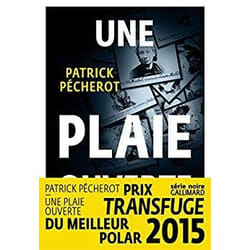 Éditions Gallimard UNE PLAIE OUVERTE PRIX TRANSFUGE DU MEILLEUR POLAR FRANÇAIS 2015 livre