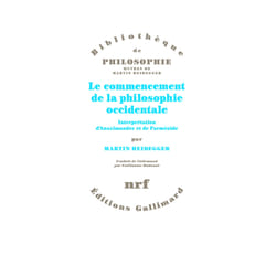Le commencement de la philosophie occidentale - interprétation d'Anaximandre et de Parménide