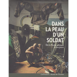 Dans la peau d'un soldat - de la Rome antique à nos jours