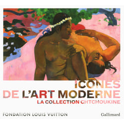 Icônes de l'Art moderne - la collection Chtchoukine