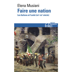 Faire une nation - les Italiens et l'unité (XIXe-XXe siècle)