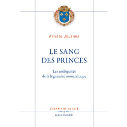 Le sang des princes : les ambiguités de la légitimité monarchique