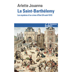 La Saint-Barthélemy - les mystères d'un crime d'Etat (24 août 1572)