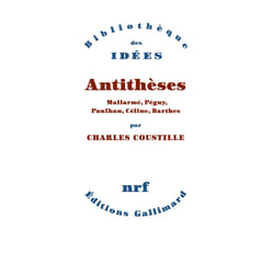 Antithèses - mallarmé, péguy, paulhan, céline, barthes