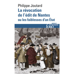 La révocation de l'édit de Nantes ou les faiblesses d'un Etat
