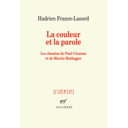 La couleur et la parole - les chemins de paul cézanne et de martin heidegger