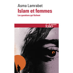 Islam et femmes - les questions qui fâchent