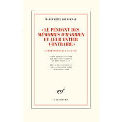 Le pendant des Mémoires d'Hadrien et leur entier contraire - correspondance 1964-1967