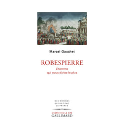 Robespierre - l'homme qui nous divise le plus