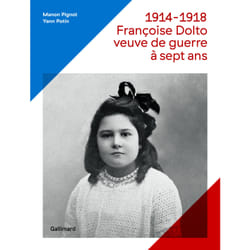 1914-1918 - Françoise Dolto, veuve de guerre à sept ans
