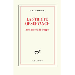 La stricte observance - avec Rancé à la Trappe