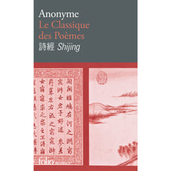 Le classique des poèmes - Shijing - poésie chinoise de l'Antiquité