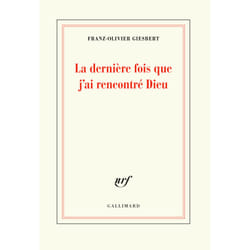 La dernière fois que j'ai rencontré Dieu