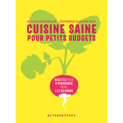 Cuisine saine pour petits budgets - 40 recettes pour 4 personnes entre 1 et 10 euros