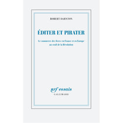 Éditer et pirater - le commerce des livres en France et en Europe au seuil de la Révolution