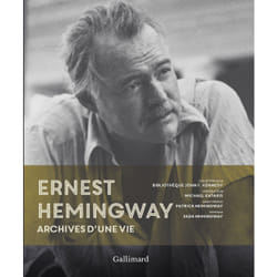 Ernest Hemingway - archives d'une vie