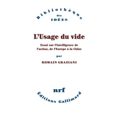 L'usage du vide - essai sur l'intelligence de l'action, de l'Europe à la Chine