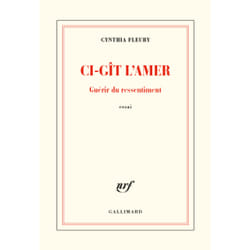 Ci-gît l'amer - guérir du ressentiment