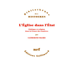 L'Eglise dans l'Etat - politique et religion dans la France des Lumières