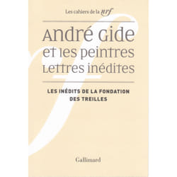 Les cahiers de la NRF Tome 1 : André Gide et les peintres - lettres inédites