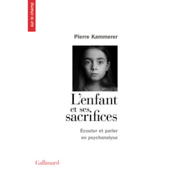L'enfant et ses sacrifices - écouter et parler en psychanalyse - dix récits de cure