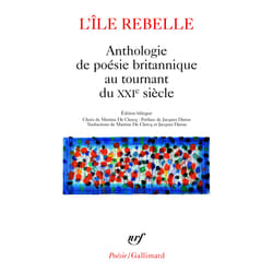 L'île rebelle : anthologie de la poésie britannique au tournant du XXIe siècle