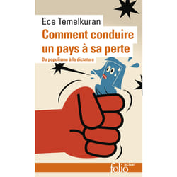 Comment conduire un pays à sa perte - du populisme à la dictature