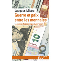 Guerre et paix entre les monnaies : économie et géopolitique au XXIe siècle