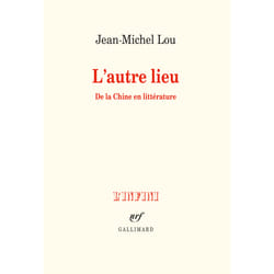 L'autre lieu - de la Chine en littérature