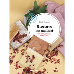 Savons au naturel : méthodes, conseils et recettes