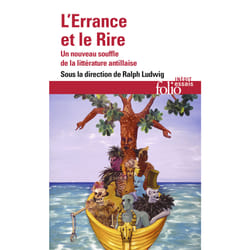 L'errance et le rire : nouveaux souffles de la littérature antillaise