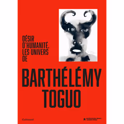 ISBN Désir d'humanité. Les univers de Barthélémy Toguo, Français, 160 pages