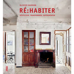 Re-habiter : réutiliser, transformer, expérimenter