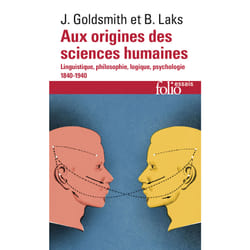 Aux origines des sciences humaines - linguistique, philosophie, logique, psychologie 1840-1940