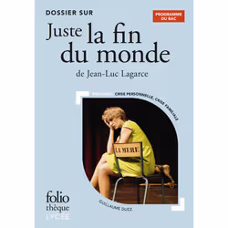 ISBN Dossier sur « Juste la fin du monde » de Jean-Luc Lagarce - Bac 2024, Français, 96 pages