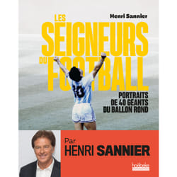 Les seigneurs du football : portraits de 40 geants du ballon rond