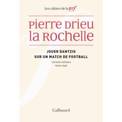 Les cahiers de la NRF : jouer Dantzig sur un match de football : carnets intimes 1909-1942