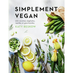Simplement vegan : 200 recettes végétales, rapides et gourmandes