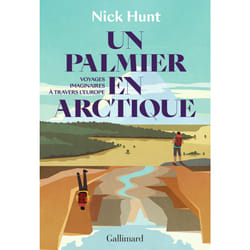 Un palmier en Arctique : voyages imaginaires à travers l'Europe