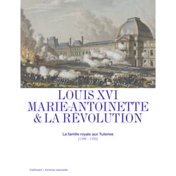 Louis XVI, Marie-Antoinette et la Révolution : la famille royale aux Tuileries (1789-1792)