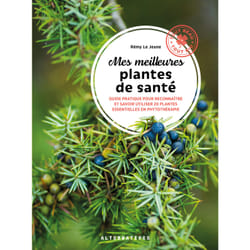 Les meilleures plantes santé : phytothérapie, aromathérapie et gemmothérapie