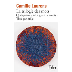 La trilogie des mots : le grain des mots, tissé par mille, quelques-uns